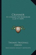 Cranmer: By a Member the Roxburghe Club V1 (1839) by a Member the Roxburghe Club V1 (1839)