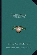 Katherine: A Novel (1907) a Novel (1907)