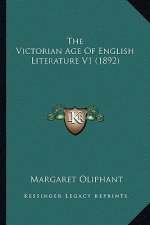 The Victorian Age of English Literature V1 (1892)