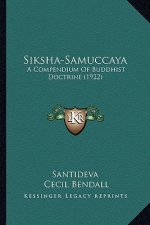 Siksha-Samuccaya: A Compendium of Buddhist Doctrine (1922) a Compendium of Buddhist Doctrine (1922)