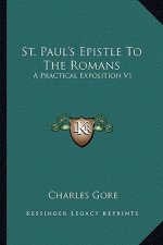 St. Paul's Epistle to the Romans: A Practical Exposition V1: Chapters 1-8 (1899)