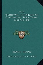 The History of the Origins of Christianity, Book Three: Saint Paul (1890)