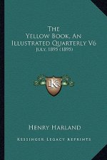 The Yellow Book, an Illustrated Quarterly V6: July, 1895 (1895)