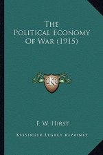The Political Economy of War (1915) the Political Economy of War (1915)