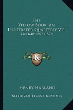 The Yellow Book, an Illustrated Quarterly V12: January, 1897 (1897)