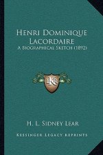 Henri Dominique Lacordaire: A Biographical Sketch (1892)