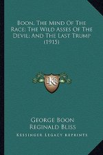 Boon, the Mind of the Race; The Wild Asses of the Devil; Andboon, the Mind of the Race; The Wild Asses of the Devil; And the Last Trump (1915) the Las