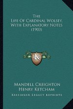 The Life of Cardinal Wolsey, with Explanatory Notes (1903) the Life of Cardinal Wolsey, with Explanatory Notes (1903)