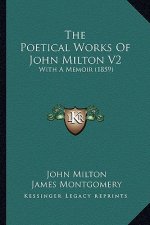 The Poetical Works of John Milton V2: With a Memoir (1859)