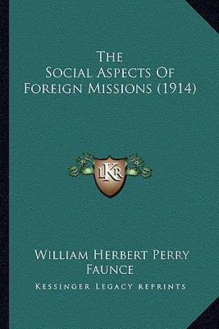 The Social Aspects of Foreign Missions (1914) the Social Aspects of Foreign Missions (1914)