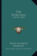 The Venetians the Venetians: A Novel (1893) a Novel (1893)