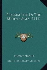 Pilgrim Life In The Middle Ages (1911)