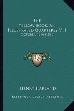 The Yellow Book, an Illustrated Quarterly V11: October, 1896 (1896)