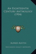 An Eighteenth Century Anthology (1904) an Eighteenth Century Anthology (1904)