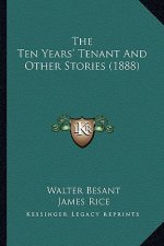The Ten Years' Tenant and Other Stories (1888) the Ten Years' Tenant and Other Stories (1888)