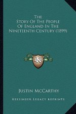 The Story Of The People Of England In The Nineteenth Century (1899)