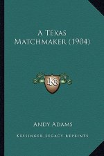 A Texas Matchmaker (1904) a Texas Matchmaker (1904)