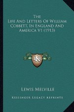 The Life and Letters of William Cobbett, in England and Amerthe Life and Letters of William Cobbett, in England and America V1 (1913) Ica V1 (1913)