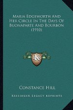 Maria Edgeworth And Her Circle In The Days Of Buonaparte And Bourbon (1910)