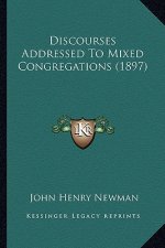 Discourses Addressed To Mixed Congregations (1897)