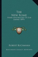 The New Rome the New Rome: Poems and Ballads of Our Empire (1899)