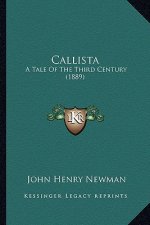 Callista: A Tale of the Third Century (1889) a Tale of the Third Century (1889)