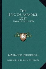 The Epic of Paradise Lost: Twelve Essays (1907)