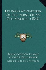 Kit Bam's Adventures or the Yarns of an Old Mariner (1849)