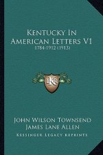 Kentucky in American Letters V1: 1784-1912 (1913)