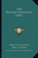 The Balkan Peninsula (1887) the Balkan Peninsula (1887)