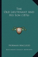 The Old Lieutenant and His Son (1876) the Old Lieutenant and His Son (1876)