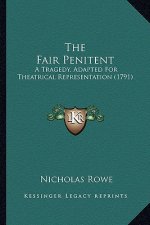 The Fair Penitent: A Tragedy, Adapted For Theatrical Representation (1791)