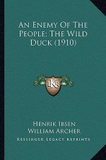 An Enemy of the People; The Wild Duck (1910) an Enemy of the People; The Wild Duck (1910)