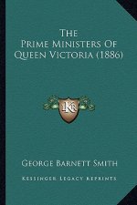 The Prime Ministers of Queen Victoria (1886) the Prime Ministers of Queen Victoria (1886)