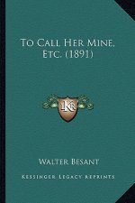 To Call Her Mine, Etc. (1891)