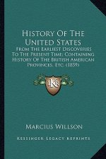 History Of The United States: From The Earliest Discoveries To The Present Time; Containing History Of The British American Provinces, Etc. (1859)