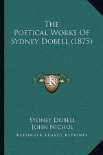 The Poetical Works of Sydney Dobell (1875)
