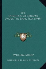 The Dominion of Dreams; Under the Dark Star (1919)