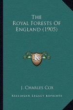 The Royal Forests of England (1905) the Royal Forests of England (1905)