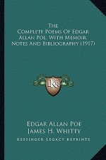 The Complete Poems of Edgar Allan Poe, with Memoir, Notes Anthe Complete Poems of Edgar Allan Poe, with Memoir, Notes and Bibliography (1917) D Biblio
