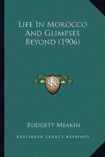 Life In Morocco And Glimpses Beyond (1906)