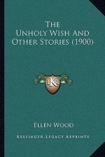 The Unholy Wish And Other Stories (1900)