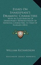 Essays on Shakespeare's Dramatic Characters, with an Illustressays on Shakespeare's Dramatic Characters, with an Illustration of Shakespeare's Represe