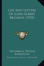 Life and Letters of John Albert Broadus (1910)