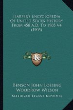 Harper's Encyclopedia Of United States History From 458 A.D. To 1905 V4 (1905)