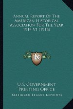 Annual Report of the American Historical Association for Theannual Report of the American Historical Association for the Year 1914 V1 (1916) Year 1914