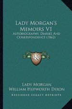 Lady Morgan's Memoirs V1: Autobiography, Diaries and Correspondence (1862)