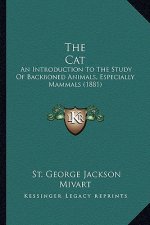 The Cat the Cat: An Introduction to the Study of Backboned Animals, Especiallan Introduction to the Study of Backboned Animals, Especia