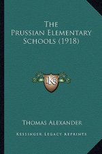 The Prussian Elementary Schools (1918) the Prussian Elementary Schools (1918)