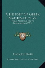 A History of Greek Mathematics V2 a History of Greek Mathematics V2: From Aristarchus to Diophantus (1921) from Aristarchus to Diophantus (1921)